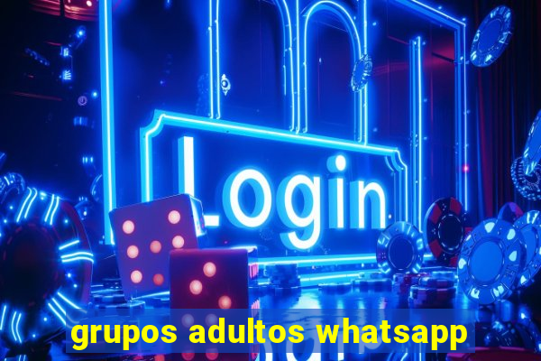 grupos adultos whatsapp